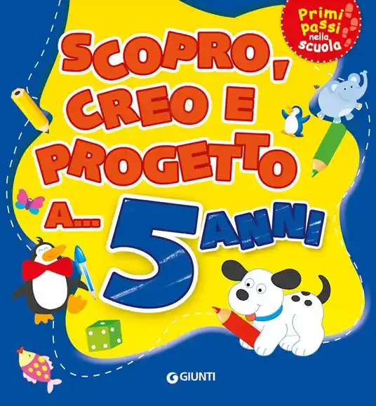 Scopro, creo, progetto a... 5 anni. Ediz. a colori Popolare