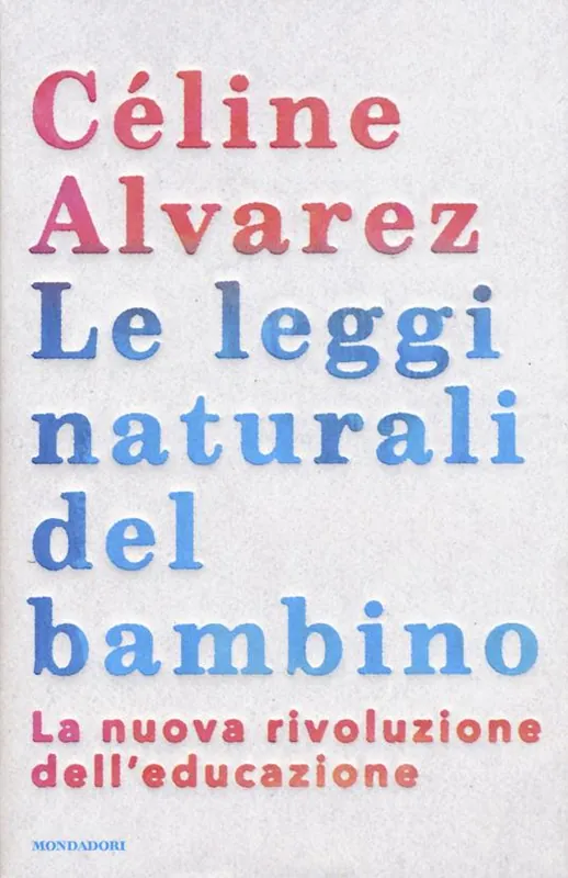 Le leggi naturali del bambino. La nuova rivoluzione dell‘educazione Affare