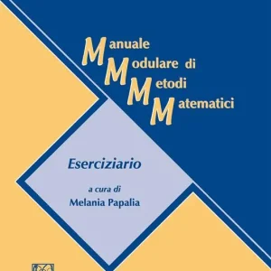 Ordina Subito Manuale modulare di metodi matematici. Eserciziario