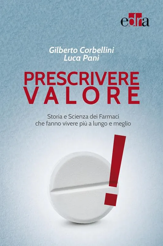 Popolare Prescrivere valore. Storia e scienza dei farmaci che fanno vivere più a lungo e meglio