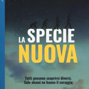 La specie nuova. Tutti possono scoprirsi diversi. Solo alcuni ne hanno il coraggio Scelto Dai Clienti