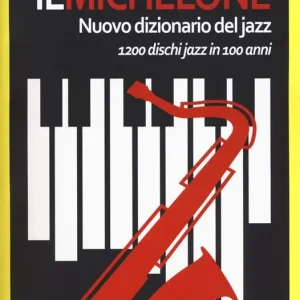 Soddisfatti O Rimborsati Il Michelone. Nuovo dizionario del jazz. 1200 dischi jazz in 100 anni