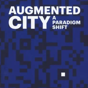 The Augmented City. A paradigm shift. Ediz. a colori Miglior Prezzo