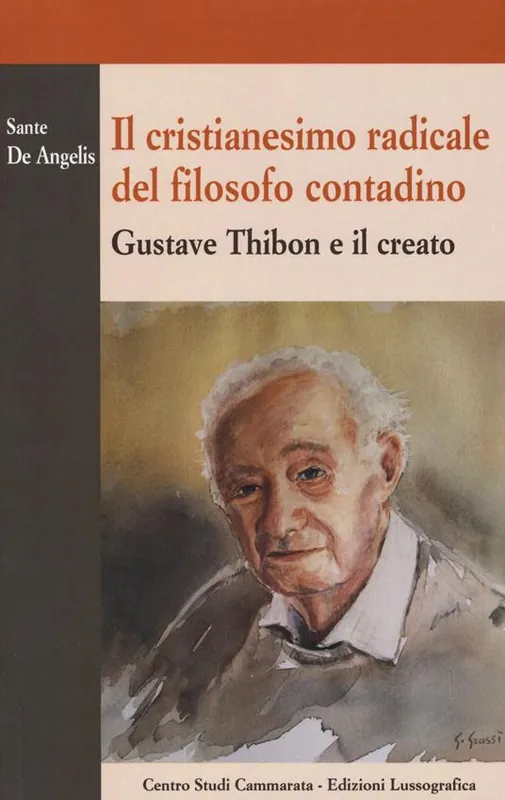 Il cristianesimo radicale del filosofo contadino. Gustave Thibon e il creato Non Perdere