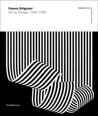 Franco Grignani. Art as Design 1950-1990. Estorick collection of modern italian art. Catalogo della mostra (Londra, 5 luglio-10 settembre 2017). Ediz. a colori Ultimissimo Modello