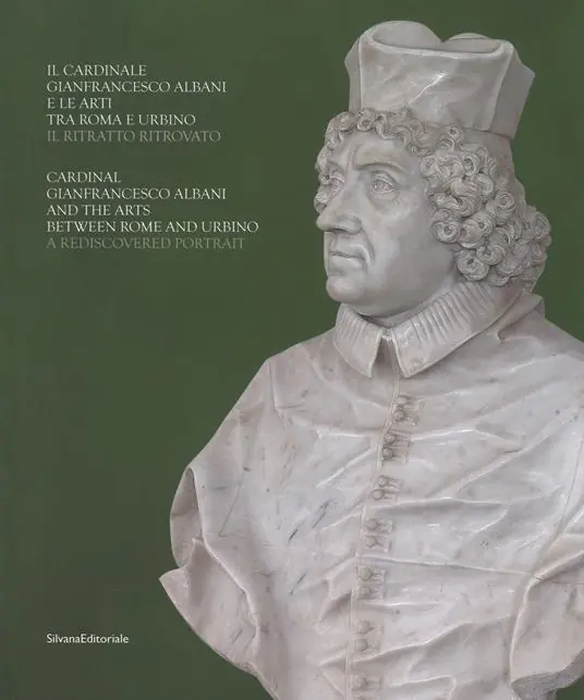 Offerta Speciale Il cardinale Gianfrancesco Albani e le arti tra Roma e Urbino. Il ritratto ritrovato-Cardinal Gianfrancesco Albani and the arts between Rome and Urbino. A rediscovered portrait. Catalogo della mostra (Urbino, 13 luglio-29 ottobre 2017). Ediz. bilingue