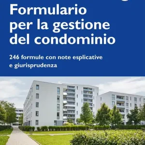 Formulario per la gestione del condominio. 246 formule con note esplicative e giurisprudenza. Con CD-ROM Occasione Imperdibile