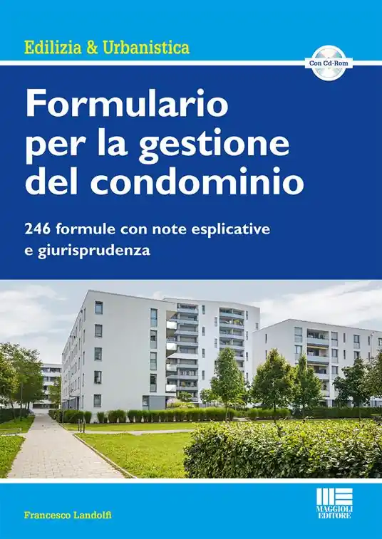 Formulario per la gestione del condominio. 246 formule con note esplicative e giurisprudenza. Con CD-ROM Occasione Imperdibile