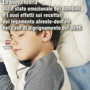 La nuova teoria sullo stato emozionale dei bambini e i suoi effetti sui recettori del legamento alveolo-dentale nel caso di digrignamento dei denti Non Perdere