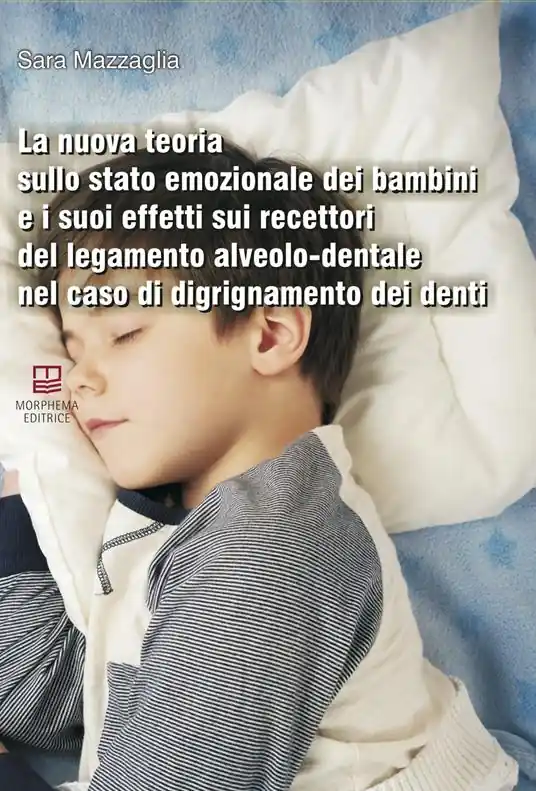 La nuova teoria sullo stato emozionale dei bambini e i suoi effetti sui recettori del legamento alveolo-dentale nel caso di digrignamento dei denti Non Perdere