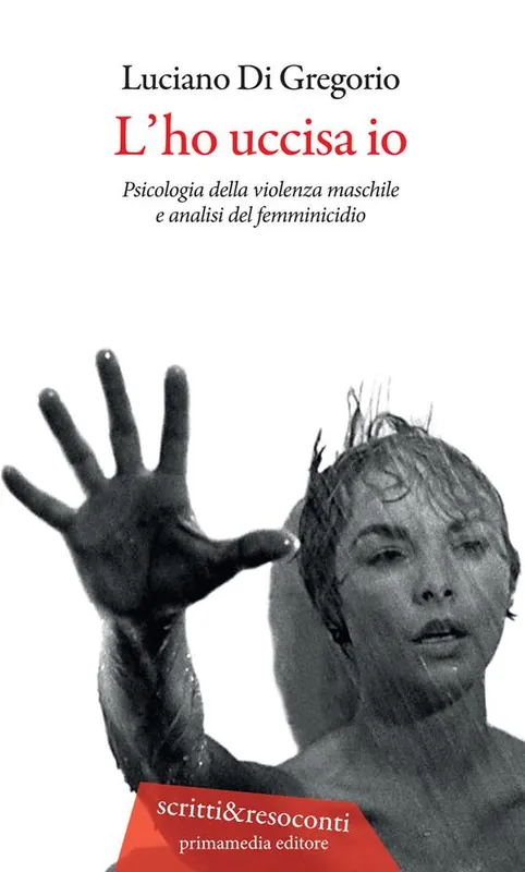 L‘ ho uccisa io. Psicologia della violenza maschile e analisi del femminicidio. Ediz. ampliata Compra Oggi Stesso