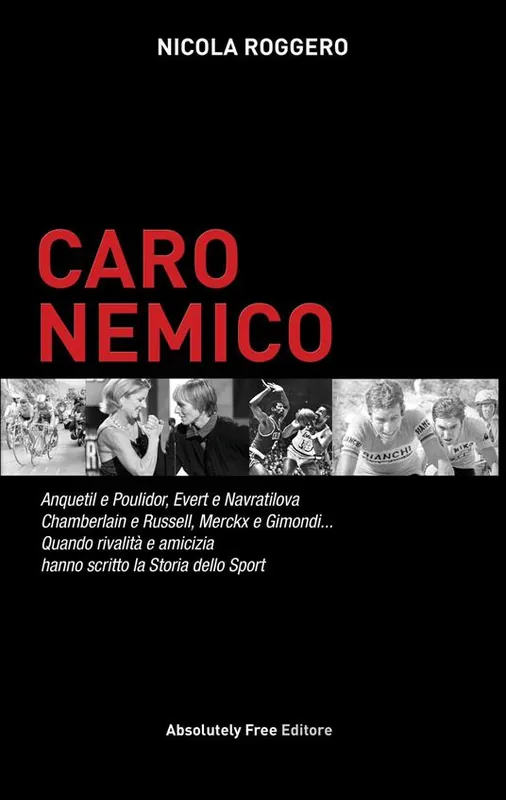 Soddisfatti O Rimborsati Caro nemico. Anquetil e Poulidor, Evert e Navratilova, Chamberlain e Russell, Merckx e Gimondi... Quando rivalità e amicizia hanno scritto la storia dello sport
