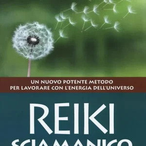 Reiki sciamanico. Un nuovo potente metodo per lavorare con l‘energia dell‘universo Prezzo Di Fabbrica