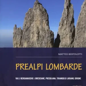 Prealpi lombarde. Valli bergamasche e bresciane, Presolana, Triangolo lariano, Grigne Ultimissimo Modello