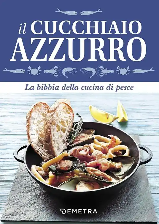 Il cucchiaio azzurro. La bibbia della cucina di pesce Solo Oggi
