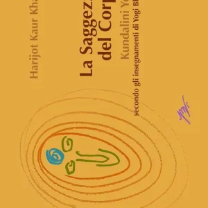 Occasione La saggezza del corpo. Kundalini Yoga secondo gli insegnamenti di Yogi Bhajan. Ediz. a spirale