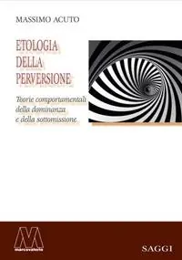 Prezzo Conveniente Etologia della perversione. Teorie comportamentali della dominanza e della sottomissione