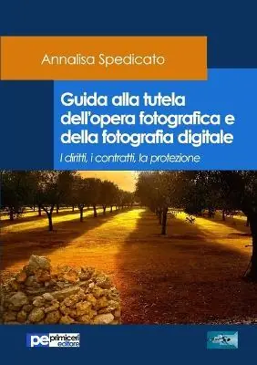 Guida alla tutela dell‘opera fotografica e della fotografia digitale. I diritti, i contratti, la protezione Super Prezzo