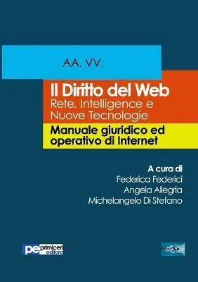 Il diritto del Web. Reti, intelligence e nuove tecnologie. Manuale giuridico ed operativo di Internet Offerta Del Giorno
