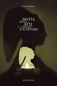 Promozione Isotta degli Atti. L‘amore e il potere