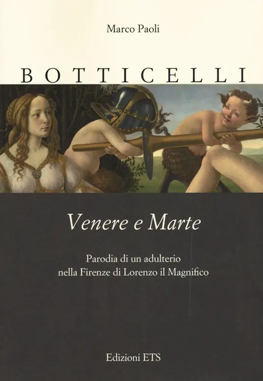Botticelli. Venere e Marte. Parodia di un adulterio nella Firenze di Lorenzo il Magnifico Solo Oggi