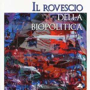 Il rovescio della biopolitica. Una scrittura per il godimento Di Tendenza