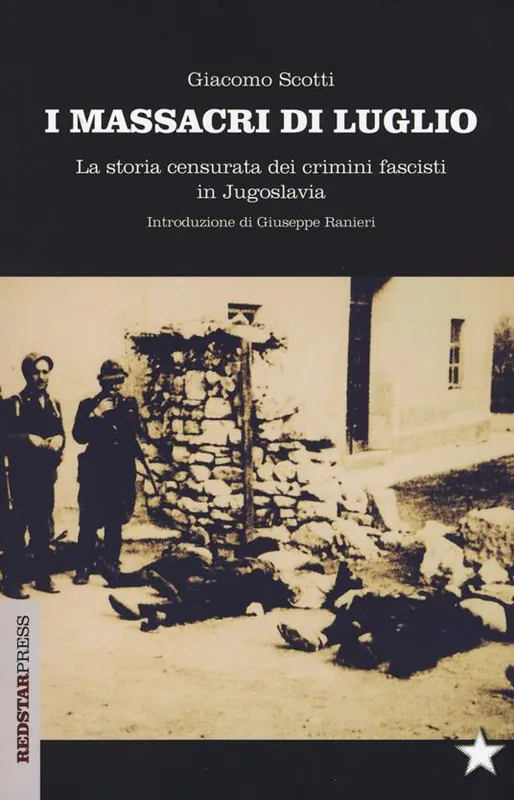 Acquista Ora I massacri di luglio. La storia censurata dei crimini fascisti in Jugoslavia