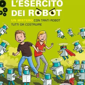 L‘esercito dei robot. Un mistero con tanti robot tutti da costruire Sconto