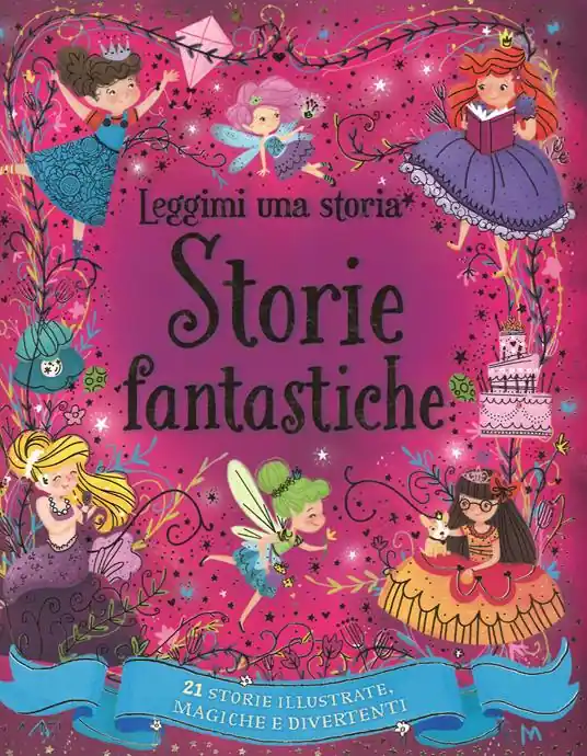 Storie fantastiche. Leggimi una storia. Ediz. a colori Non Perdere