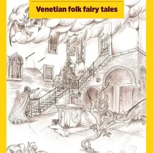 Fiabe popolari veneziane. Storie ambientate a Venezia-Venetian folk fairy tales. Stories set in Venice. Ediz. bilingue Ultimissimo Modello