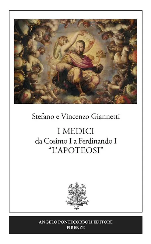 Subito Disponibile I Medici da Cosimo I a Ferdinando I «L’Apoteosi»