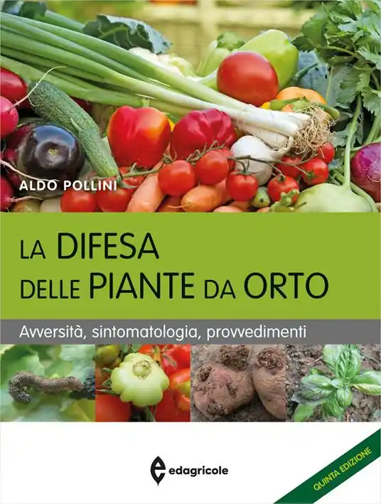 La difesa delle piante da orto. Avversità, sintomatologia, provvedimenti Offerta