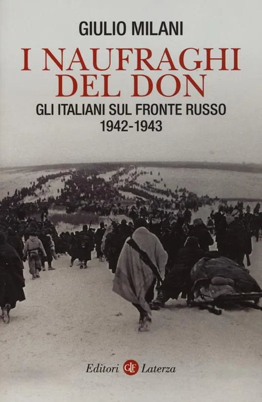 Spedizione Espresso I naufraghi del Don. Gli italiani sul fronte russo. 1942-1943
