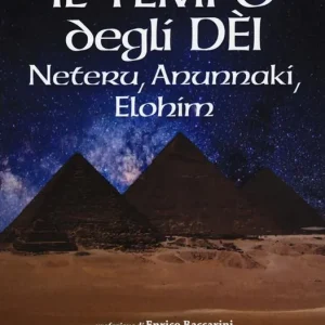 Nuova Collezione Il tempo degli dèi. Neteru, Anunnaki, Elohim