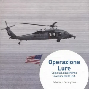 Prezzo Conveniente Operazione Lure. Come la Sicilia divenne la 49sima stella USA. Nuova ediz.