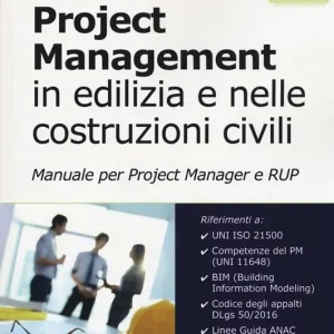 Subito Disponibile Project management in edilizia e nelle costruzioni civili. Manuale per il project manager e RUP. Con Contenuto digitale per accesso online