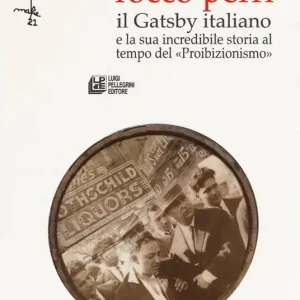 Ordina Subito Rocco Perri. Il Gatsby italiano e la sua incredibile storia al tempo del «Proibizionismo»