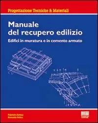 Scelto Dai Clienti Manuale del recupero edilizio. Edifici in muratura e in cemento armato