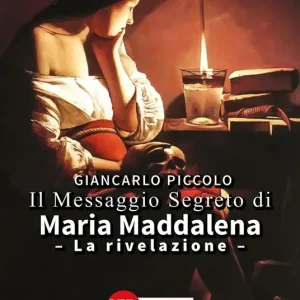 Novità Il messaggio segreto di Maria Maddalena. La rivelazione