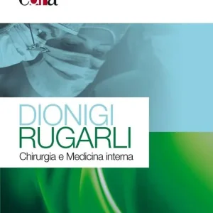 Dionigi Rugarli. Chirurgia e medicina interna Esclusivo