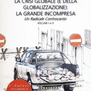 La crisi globale (e della globalizzazione) la grande incompresa. Un radicale controcanto Spedito Oggi