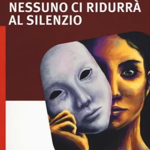Solo Oggi Nessuno ci ridurrà al silezio