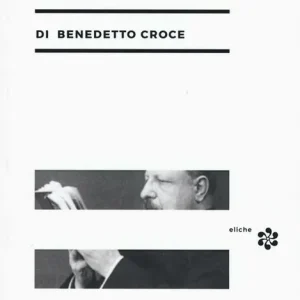 Attualità di Benedetto Croce Must-Have