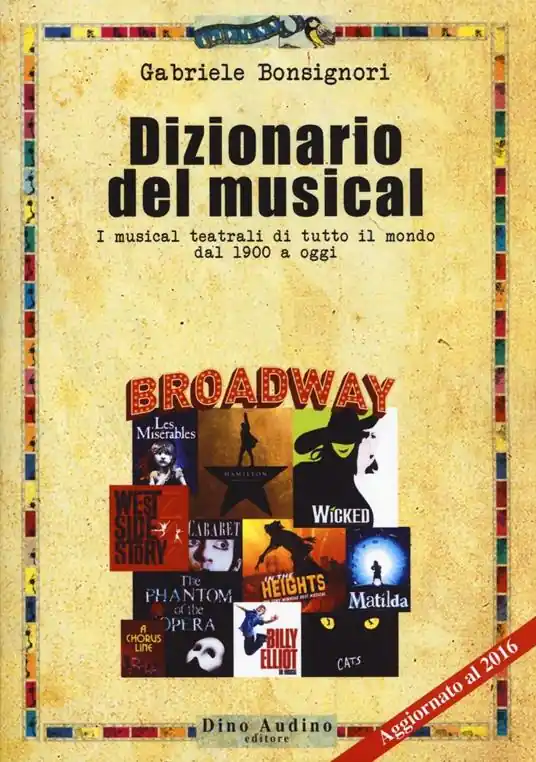 Economico Dizionario del musical. I musical teatrali di tutto il mondo dal 1900 ad oggi