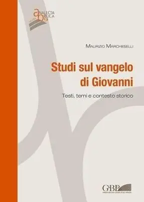 Studi sul Vangelo di Giovanni. Testi, temi e contesto storico Miglior Prezzo