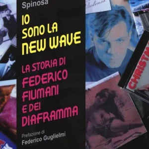 Io sono la new wave. La storia di Federico Fiumani e dei Diaframma Reso Gratuito