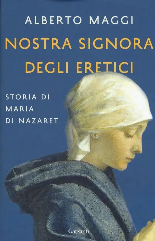 Nostra Signora degli eretici. Storia di Maria di Nazaret A Buon Prezzo