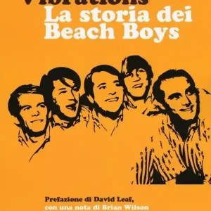 Good vibrations. La storia dei Beach Boys Bestseller