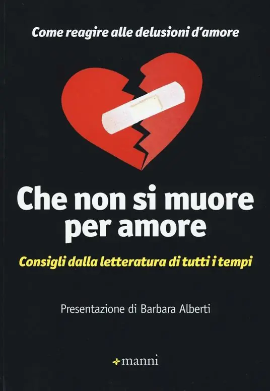Offerta Speciale Che non si muore per amore. Come reagire alle delusioni d‘amore. Consigli dalla letteratura di tutti i tempi