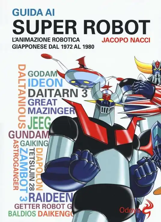 Guida ai super robot. L‘animazione robotica giapponese dal 1972 al 1980 A Buon Prezzo